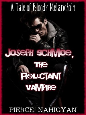 cover image of Joseph Schmoe, the Reluctant Vampire (A Tale of Bloody Melancholy)